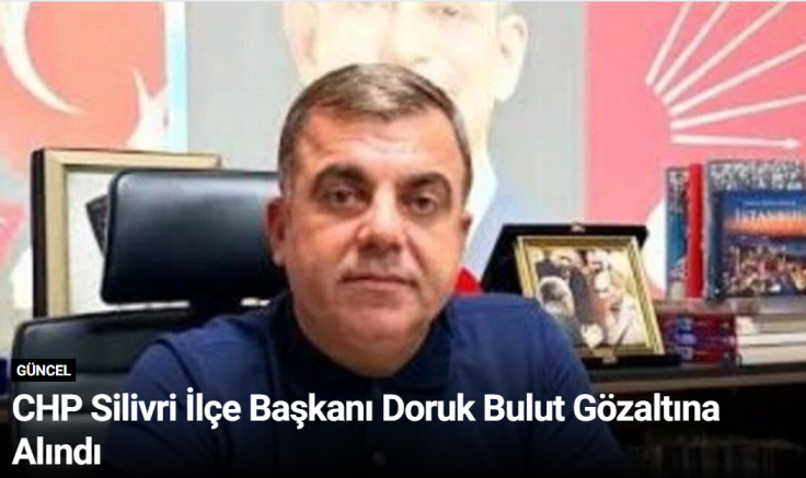 CHP Silivri İlçe Başkanı Doruk Bulut Gözaltına Alındı