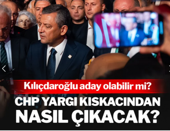 CHP yargı kıskacından nasıl çıkacak? Kılıçdaroğlu aday olabilir mi?