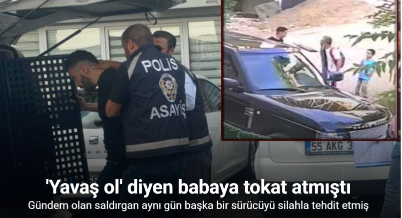 Çocukların gözü önünde babaya tokat atan şahıs, aynı gün başka bir sürücüyü silahla tehdit etmiş
