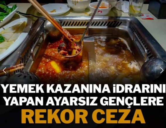 Çorbaya tuvaletini yapan gençlere rekor ceza