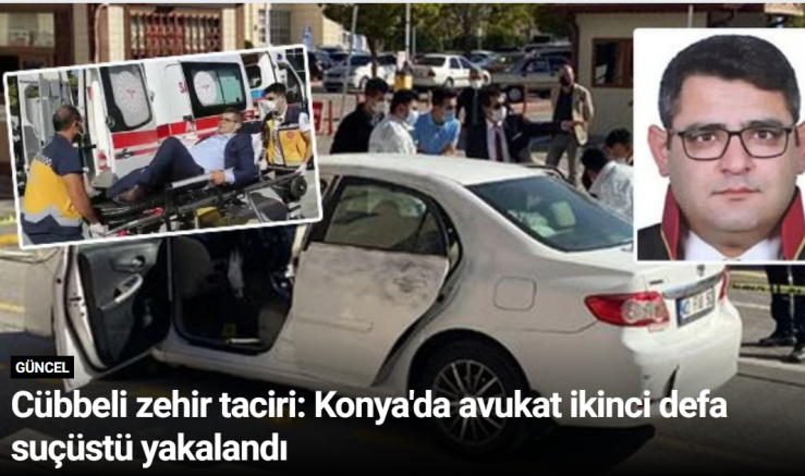 Cübbeli zehir taciri: Konya'da avukat ikinci defa suçüstü yakalandı