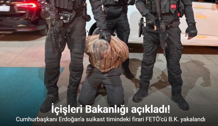 Cumhurbaşkanı Erdoğan’a suikast girişiminde bulunanlar arasında yer alan FETÖ firarisi yakalandı