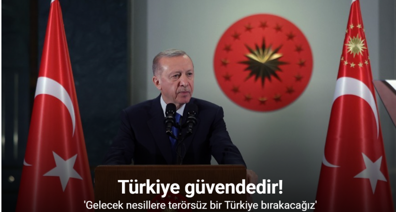 Cumhurbaşkanı Erdoğan: 'Gelecek nesillere terörsüz bir Türkiye bırakacağız'