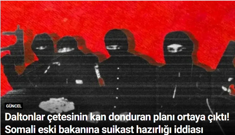 Daltonlar çetesinin kan donduran planı ortaya çıktı! Somali eski bakanına suikast hazırlığı iddiası