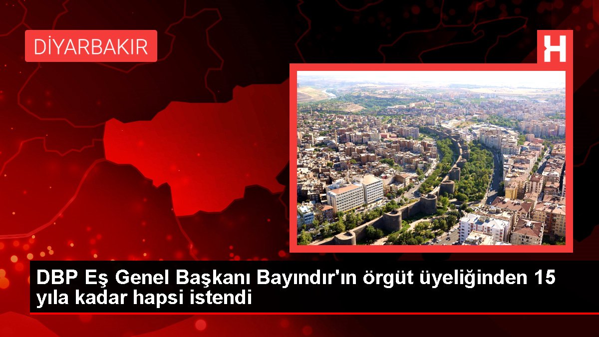 DBP Eş Genel Başkanı Bayındır'ın örgüt üyeliğinden 15 yıla kadar hapsi istendi