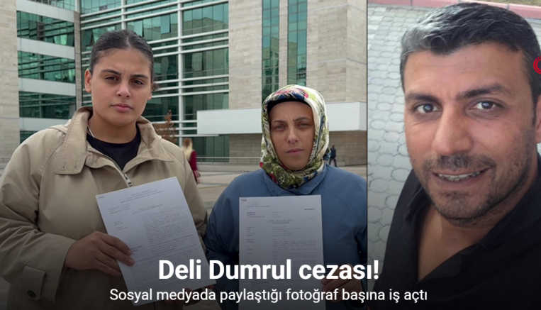 Deli Dumrul cezası: Sosyal medyadaki fotoğraftan 6 yıl 8 ay hapis