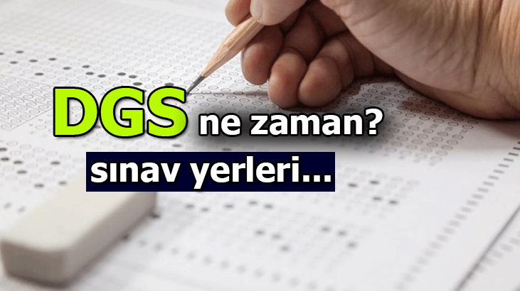 DGS sınav giriş yerleri belgesi ne zaman yayımlanır? ÖSYM DGS sınav tarihini duyurdu