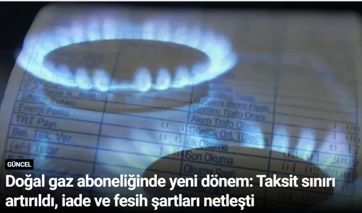 Doğal gaz aboneliğinde yeni dönem: Taksit sınırı artırıldı, iade ve fesih şartları netleşti
