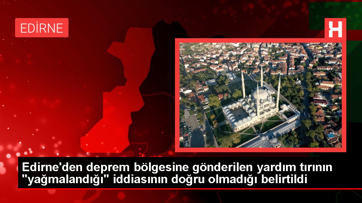 Edirne'den deprem bölgesine gönderilen yardım tırının 