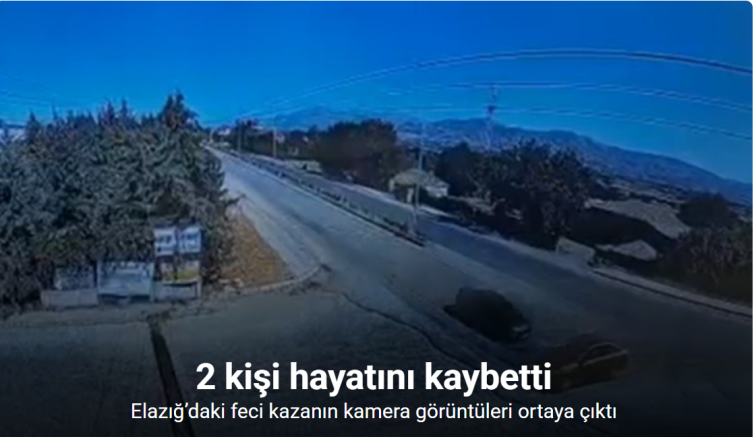 Elazığ’da 2 kişinin öldüğü feci kazanın kamera görüntüleri ortaya çıktı