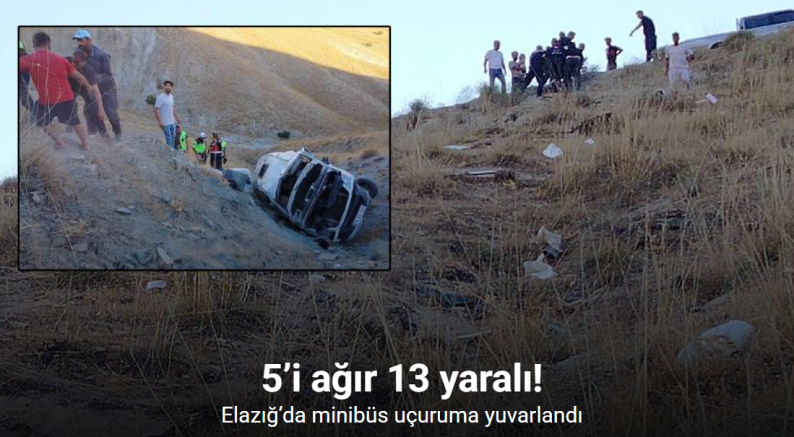 Elazığ’da minibüs uçuruma yuvarlandı: 5’i ağır 13 yaralı
