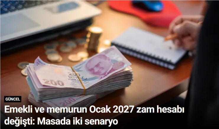 Emekli ve memurun Ocak 2027 zam hesabı değişti: Masada iki senaryo