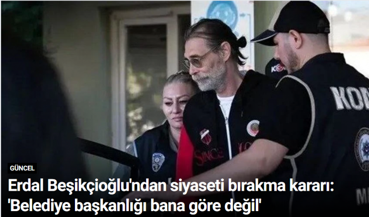 Erdal Beşikçioğlu'ndan siyaseti bırakma kararı: 'Belediye başkanlığı bana göre değil'