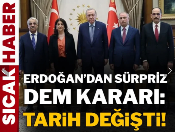 Erdoğan'dan sürpriz DEM kararı: Tarih değişti