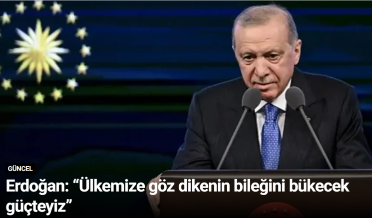 Erdoğan: “Ülkemize göz dikenin bileğini bükecek güçteyiz”
