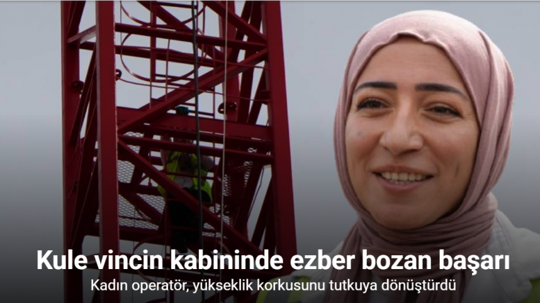 Erzincan’da 48 metrelik kule vincin kadın operatörü