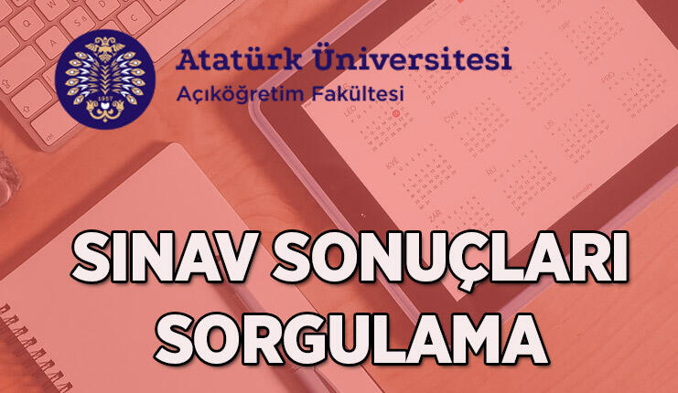 Erzurum Üniversitesi tarafından ATA AÖF sınav sonuçları açıklandı mı, ne zaman açıklanacak?