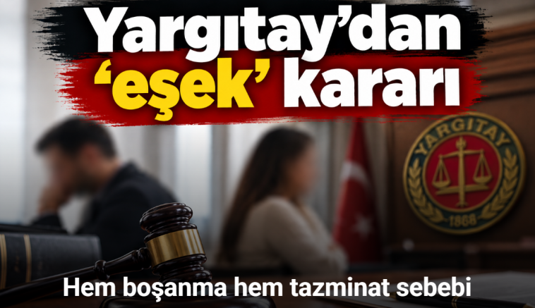 Eşe ‘Eşek’ demek hem boşanma hem tazminat sebebi