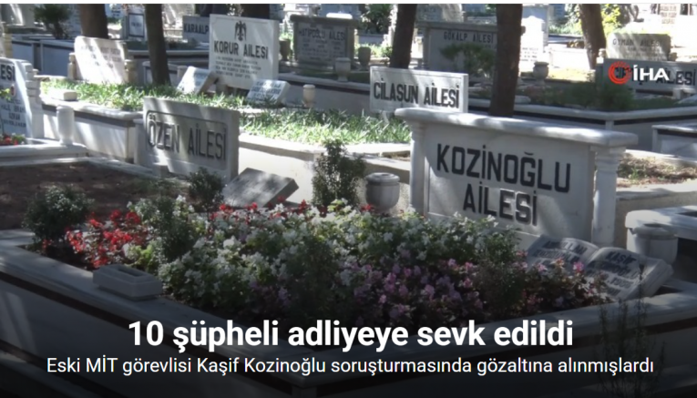Eski MİT görevlisi Kaşif Kozinoğlu soruşturmasında gözaltına alınan 10 şüpheli adliyeye sevk edildi