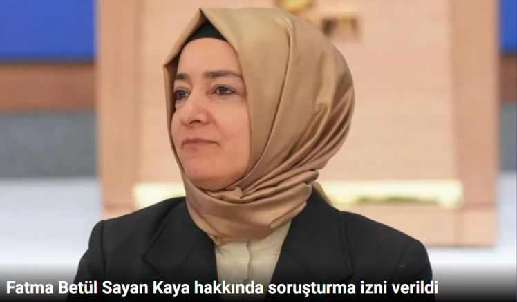Fatma Betül Sayan Kaya hakkında soruşturma izni verildi