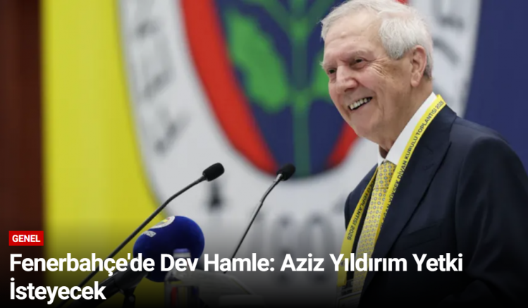 Fenerbahçe'de Dev Hamle: Aziz Yıldırım Yetki İsteyecek