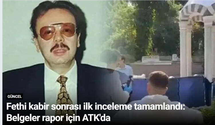 Fethi kabir sonrası ilk inceleme tamamlandı: Belgeler rapor için ATK'da