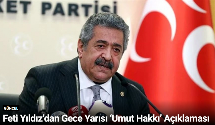 Feti Yıldız’dan Gece Yarısı ‘Umut Hakkı’ Açıklaması