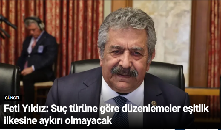 Feti Yıldız: Suç türüne göre düzenlemeler eşitlik ilkesine aykırı olmayacak