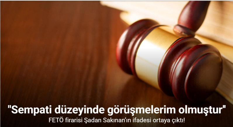 FETÖ firarisi Şadan Sakınan’ın ifadesi ortaya çıktı: 