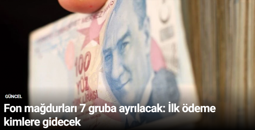 Fon mağdurları 7 gruba ayrılacak: İlk ödeme kimlere gidecek