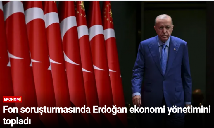 Fon soruşturmasında Erdoğan ekonomi yönetimini topladı