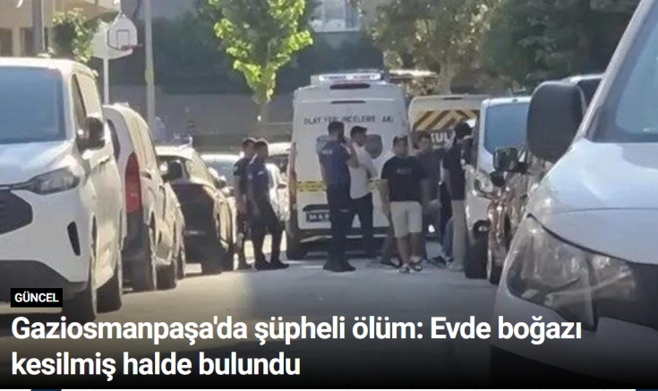 Gaziosmanpaşa'da şüpheli ölüm: Evde boğazı kesilmiş halde bulundu