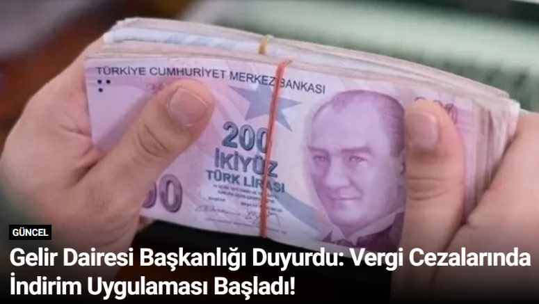 Gelir Dairesi Başkanlığı Duyurdu: Vergi Cezalarında İndirim Uygulaması Başladı!