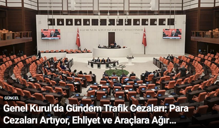 Genel Kurul’da Gündem Trafik Cezaları: Para Cezaları Artıyor, Ehliyet ve Araçlara Ağır Yaptırımlar Geliyor