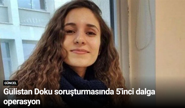 Gülistan Doku soruşturmasında 5'inci dalga operasyon
