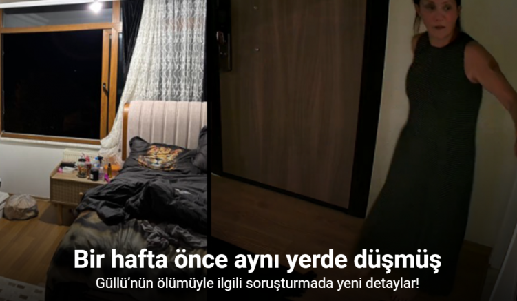 Güllü’nün ölümüyle ilgili soruşturmada yeni detaylar