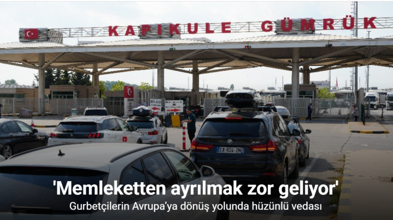 Gurbetçilerin Avrupa’ya dönüş yolunda hüzünlü vedası