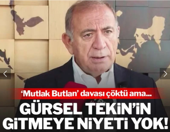 Gürsel Tekin'in gitmeye niyeti yok