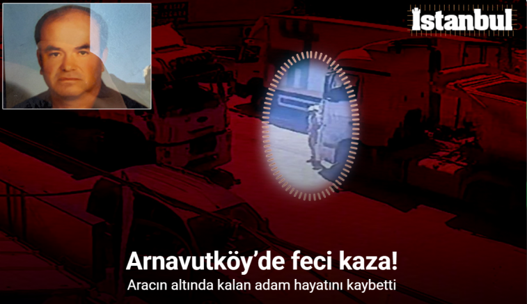 Hafriyat kamyonunun çarptığı adam hayatını kaybetti