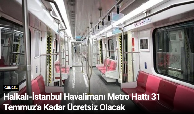 Halkalı-İstanbul Havalimanı Metro Hattı 31 Temmuz'a Kadar Ücretsiz Olacak