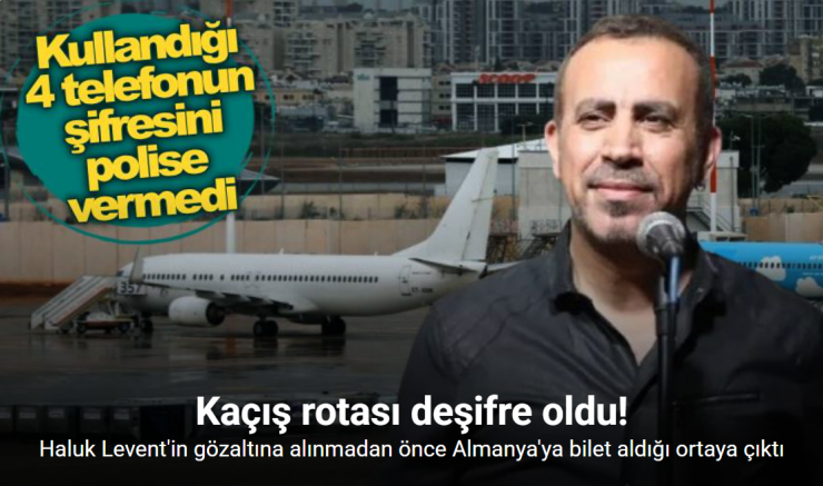Haluk Levent’in, Düsseldorf ve Hannover’e aynı gün 2 uçak bileti aldığı ortaya çıktı
