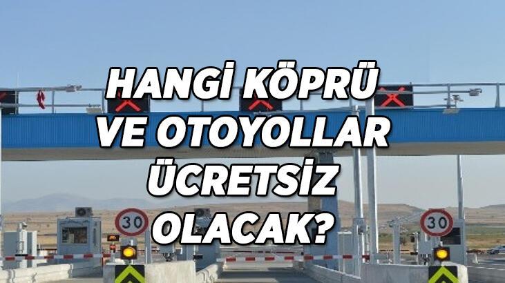 Hangi köprü ve otoyollar ücretsiz olacak ne zaman başlayacak?