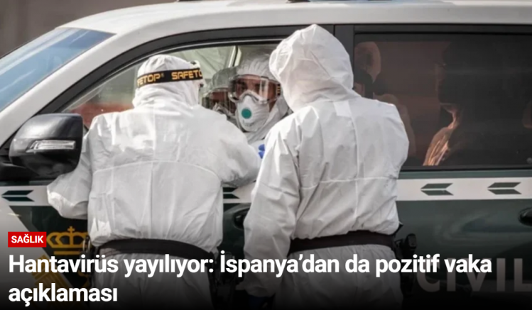 Hantavirüs yayılıyor: İspanya’dan da pozitif vaka açıklaması