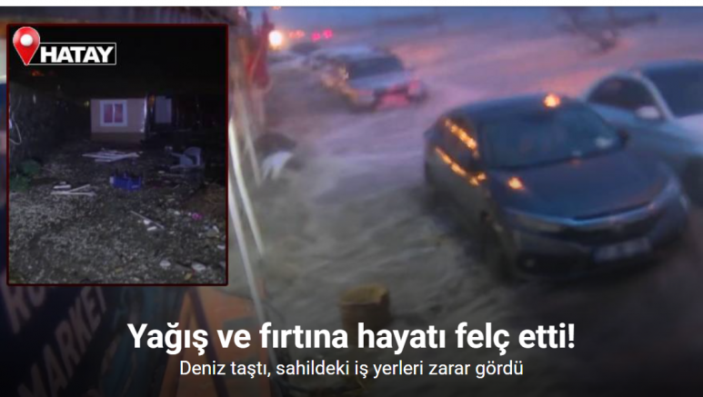 Hatay’da kuvvetli fırtınayla deniz taştı, iş yerleri zarar gördü... O anlar kamerada