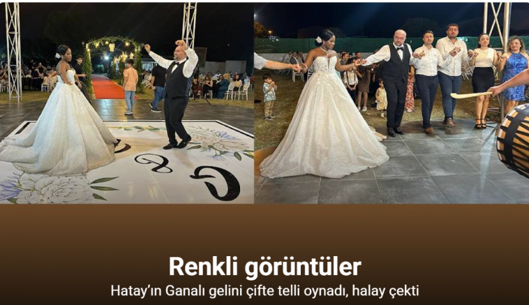Hatay’ın Ganalı gelini Gifty, davul zurna eşliğinde gerçekleşen düğününün tadını çıkarttı