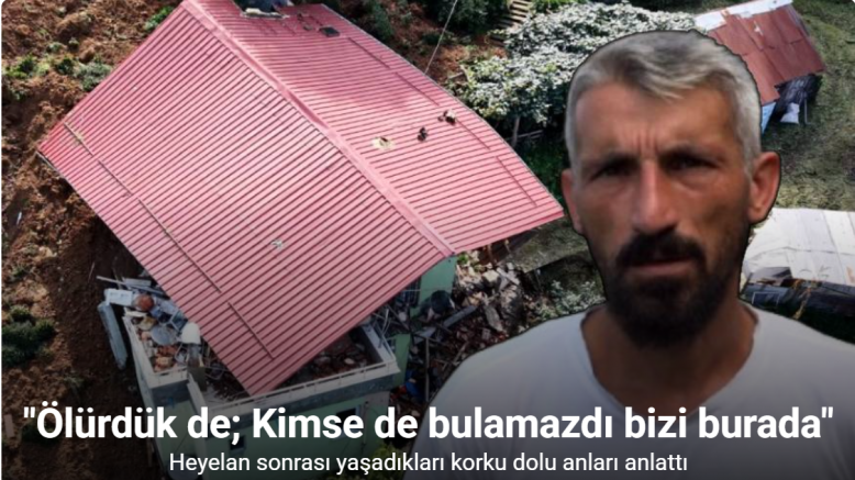 Heyelan sonrası yaşadıkları korku dolu anları anlattı: 