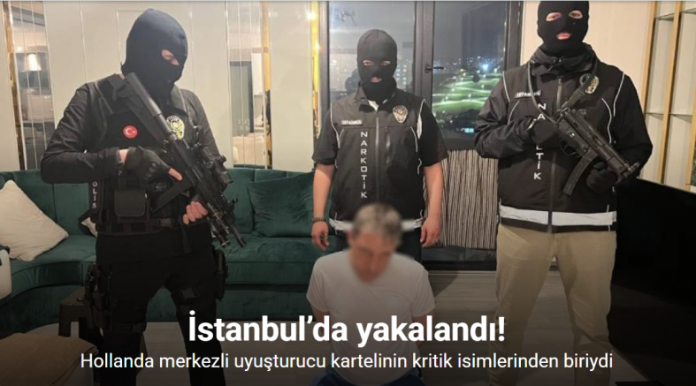 Hollanda’nın peşinde olduğu isim İstanbul’da yakalandı