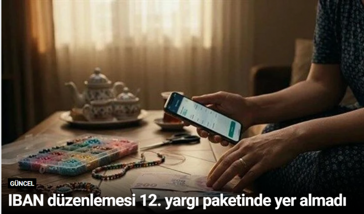 IBAN düzenlemesi 12. yargı paketinde yer almadı