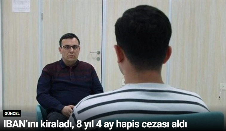 IBAN’ını kiraladı, 8 yıl 4 ay hapis cezası aldı