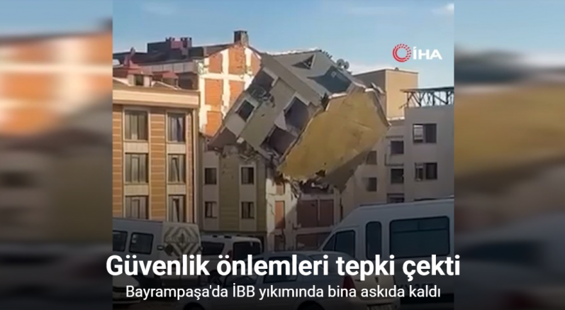 İBB’nin Bayrampaşa’daki kentsel dönüşüm kapsamında başlattığı yıkımda bir bina askıda kaldı